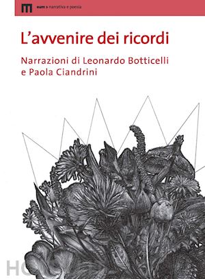 botticelli leonardo; ciandrini paola - l'avvenire dei ricordi