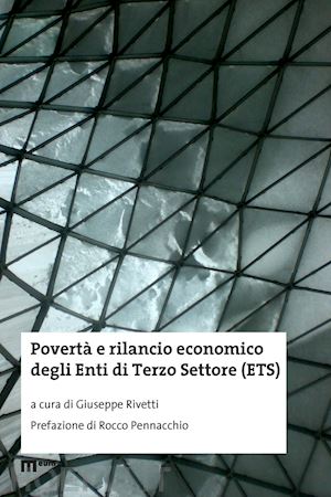 rivetti g.(curatore) - povertà e rilancio economico degli enti di terzo settore (ets)