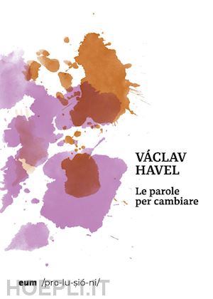 havel vaclav; seminara g. (curatore) - le parole per cambiare