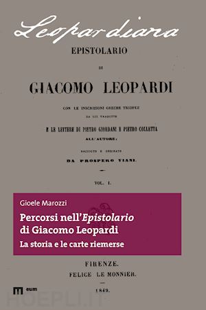 marozzi gioele - percorsi nell'epistolario di giacomo leopardi. la storia e le carte riemerse