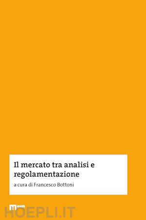 bottoni f.(curatore) - il mercato tra analisi e regolamentazione