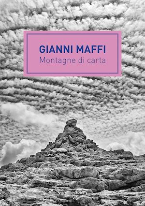 amico deianira; corsi stefano; muzio jacopo - gianni maffi. montagne di carta