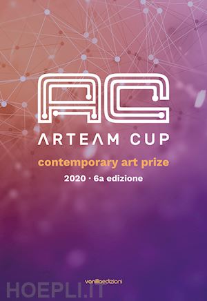 zoli m.(curatore); santamaria d.(curatore) - arteam cup 2020. contemporary art prize. ediz. illustrata