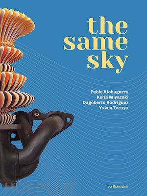  - the same sky. catalogo della mostra (diano marina, 23 marzo-4 maggio 2024). ediz. illustrata