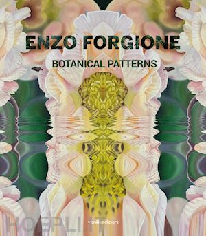 forgione enzo; folco guido; mineo camilla - enzo forgione. botanical patterns. ediz. multilingue