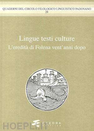 mengaldo pier vincenzo; renzi lorenzo; covino sandra - lingue testi culture. (l'eredità di folena vent'anni dopo)