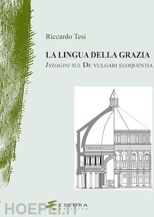 tesi riccardo - la lingua della grazia. indagini sul de vulgari eloquentia