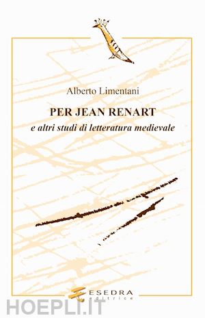 limentani alberto - per jean renart. e altri studi di letteratura medievale