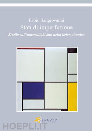 sangiovanni fabio - stati di imperfezione. studio sull'anisosillabismo nella lirica oitanica