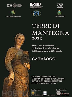 benucci f.(curatore) - terre di mantegna 2022. storia, arte e devozione tra padova, piazzola e irsina dal rinascimento al xxi secolo