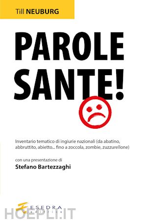 neuburg till - parole sante! inventario tematico di ingiurie nazionali (da abatino, abbruttito,