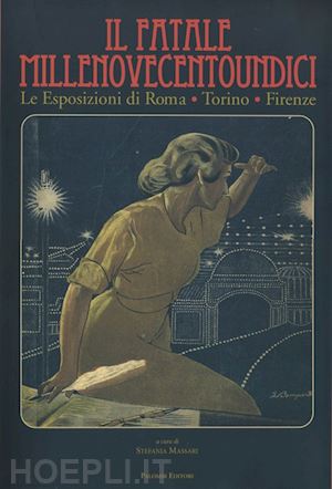 massari stefania - torino firenze roma. le grandi esposizioni del 1911 per il cinquantennio