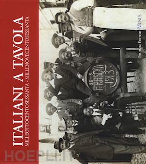 manodori sagredo a. (curatore) - italiani a tavola. milleottocentosessanta-millenovecentosessanta. storia dell'al