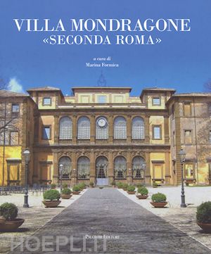 formica m.(curatore) - villa mondragone «seconda roma». ediz. illustrata