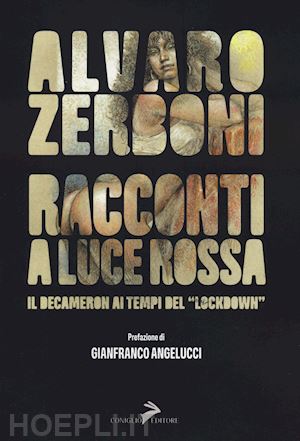 zerboni alvaro - racconti a luce rossa. il decameron al tempo del «lockdown»