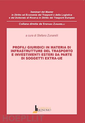 zunarelli s.(curatore) - profili giuridici in materia di infrastrutture del trasporto e investimenti esteri da parte di soggetti extra-ue