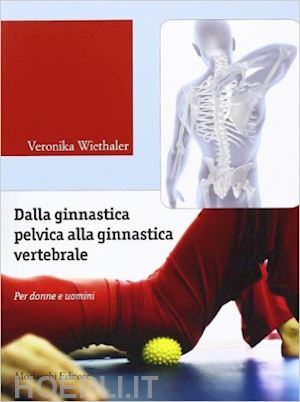 wiethaler veronika - dalla ginnastica pelvica alla ginnastica vertebrale