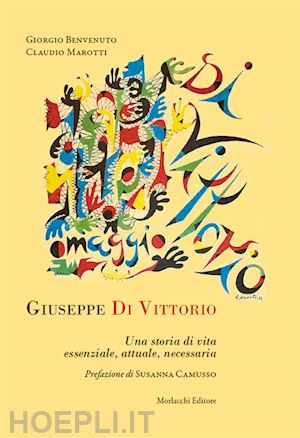 benvenuto giorgio; marotti claudio' - giuseppe di vittorio. una storia di vita essenziale, attuale, necessaria'