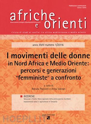 pepicelli r.(curatore); vanzan a.(curatore) - afriche e orienti (2016). vol. 1: i movimenti delle donne in nord africa e medio oriente: percorsi e generazioni «femministe» a confronto