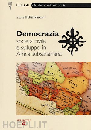 vasconi elisa - democrazia societa' civile e sviluppo in africa