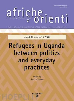 de simone s.(curatore) - afriche e orienti. vol. 1: refugees in uganda between politics and everyday practice