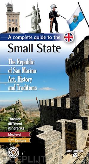 biancone cristina; morganti giuseppe maria; pasquale luca - complete guide to the small state - the republic of san marino