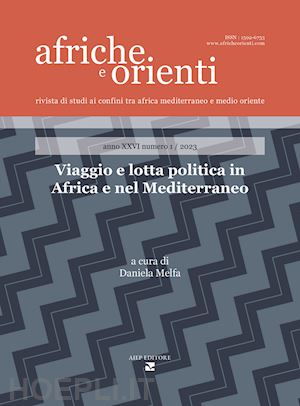 melfa d.(curatore) - afriche e orienti (2023). vol. 1: viaggio e lotta politica in africa e nel mediterraneo