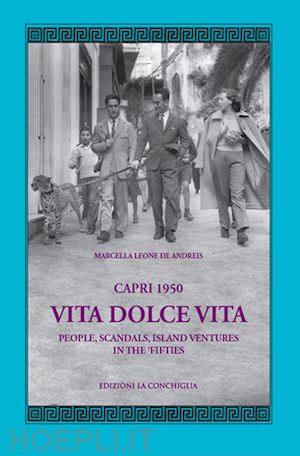 leone de andreis marcella - capri 1950. vita dolce vita. people, scandals, island ventures in the 'fifties
