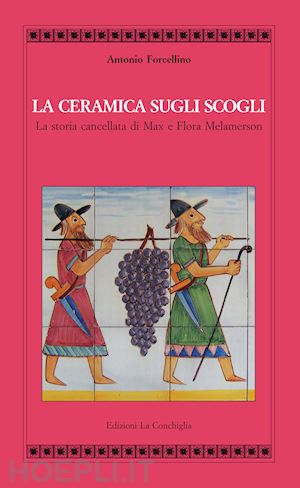 forcellino antonio - la ceramica sugli scogli