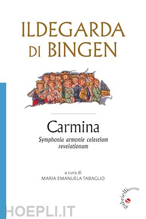 ildegarda di bingen (santa) - carmina. symphonia harmonie celestium revelationum