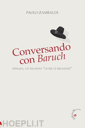 zambaldi paolo - conversando con baruch. spinoza, un filosofo «oltre le religioni»