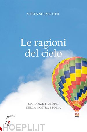 zecchi stefano g. - le ragioni del cielo. speranze e utopie della nostra storia