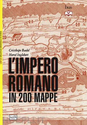 badel cristophe; inglebert herve' - l'impero romano in 200 mappe