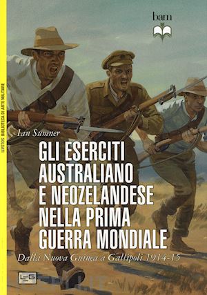 sumner ian - gli eserciti australiano e neozelandese nella prima guerra mondiale