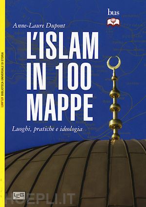 dupont anne-laure - l'islam in 100 mappe
