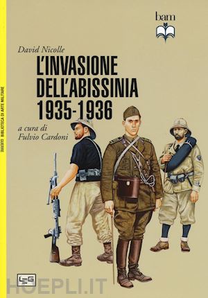 nicolle david - l'invasione dell'abissinia 1935-1936
