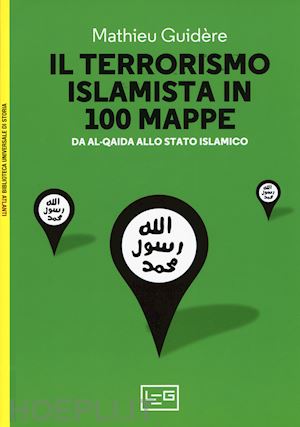 guidere mathieu - il terrorismo islamico in 100 mappe