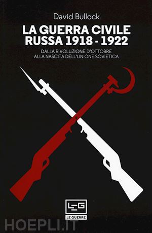 bullock david - la guerra civile russa 1918-1922