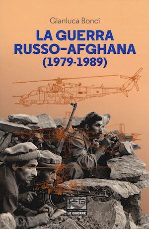 bonci gianluca - la guerra russo-afghana (1979-1989)