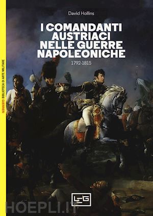 hollins david - i comandanti austriaci nelle guerre napoleoniche