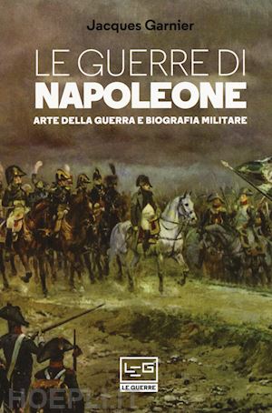 garnier jacques - le guerre di napoleone