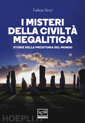 vinci felice - i misteri della civilta' megalitica