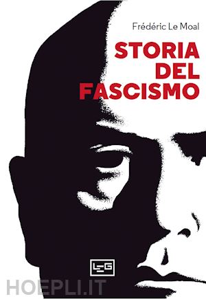 Storia Del Fascismo - Le Moal Frederic  Libro Leg Edizioni 06/2022 