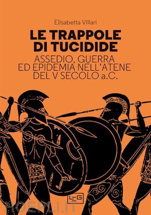 villari elisabetta - trappole di tucidide. assedio, guerra ed epidemia nell'atene del v secolo a.c. (