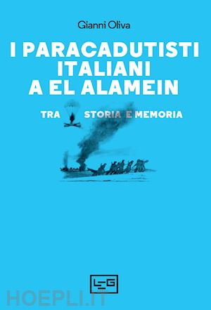 oliva gianni - i paracadutisti italiani a el alamein