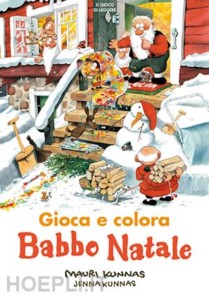 kunnas mauri; kunnas jenna - babbo natale. gioca e colora. ediz. illustrata