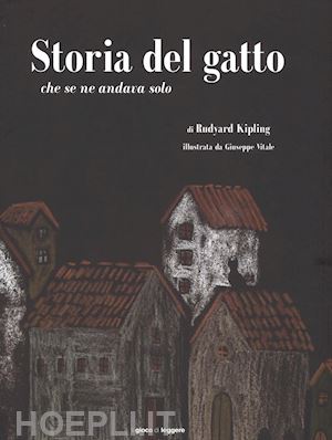 kipling rudyard - storia del gatto che se ne andava solo