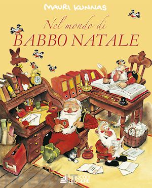 kunnas mauri - nel mondo di babbo natale. ediz. a colori