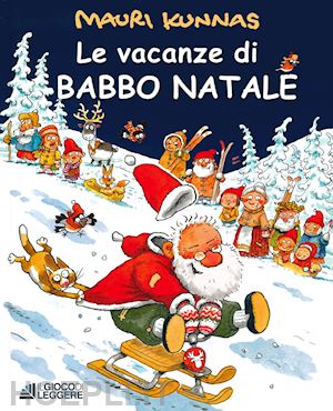 kunnas mauri - le vacanze di babbo natale. ediz. a colori