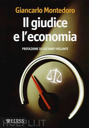 montedoro giancarlo - il giudice e l'economia